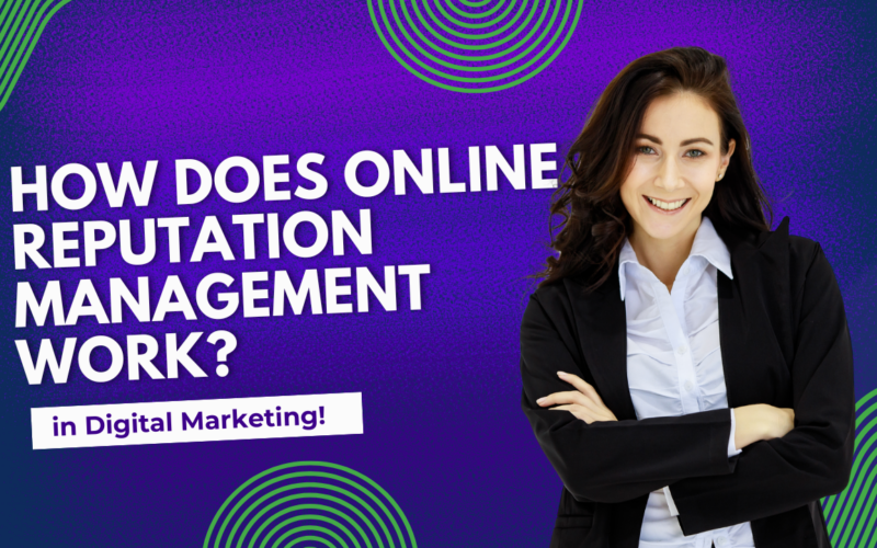 How Does Online Reputation Management Work in Digital Marketing?