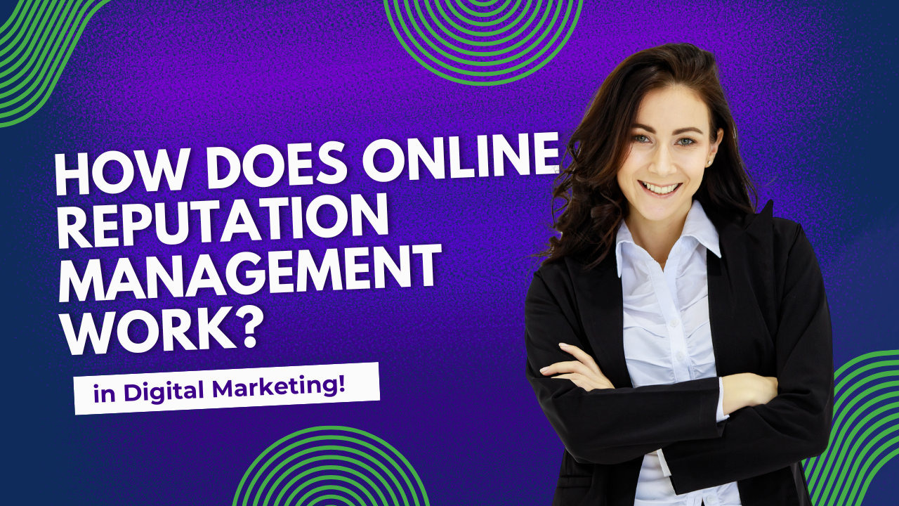 How Does Online Reputation Management Work in Digital Marketing?